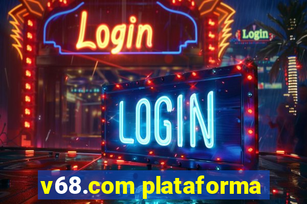 v68.com plataforma